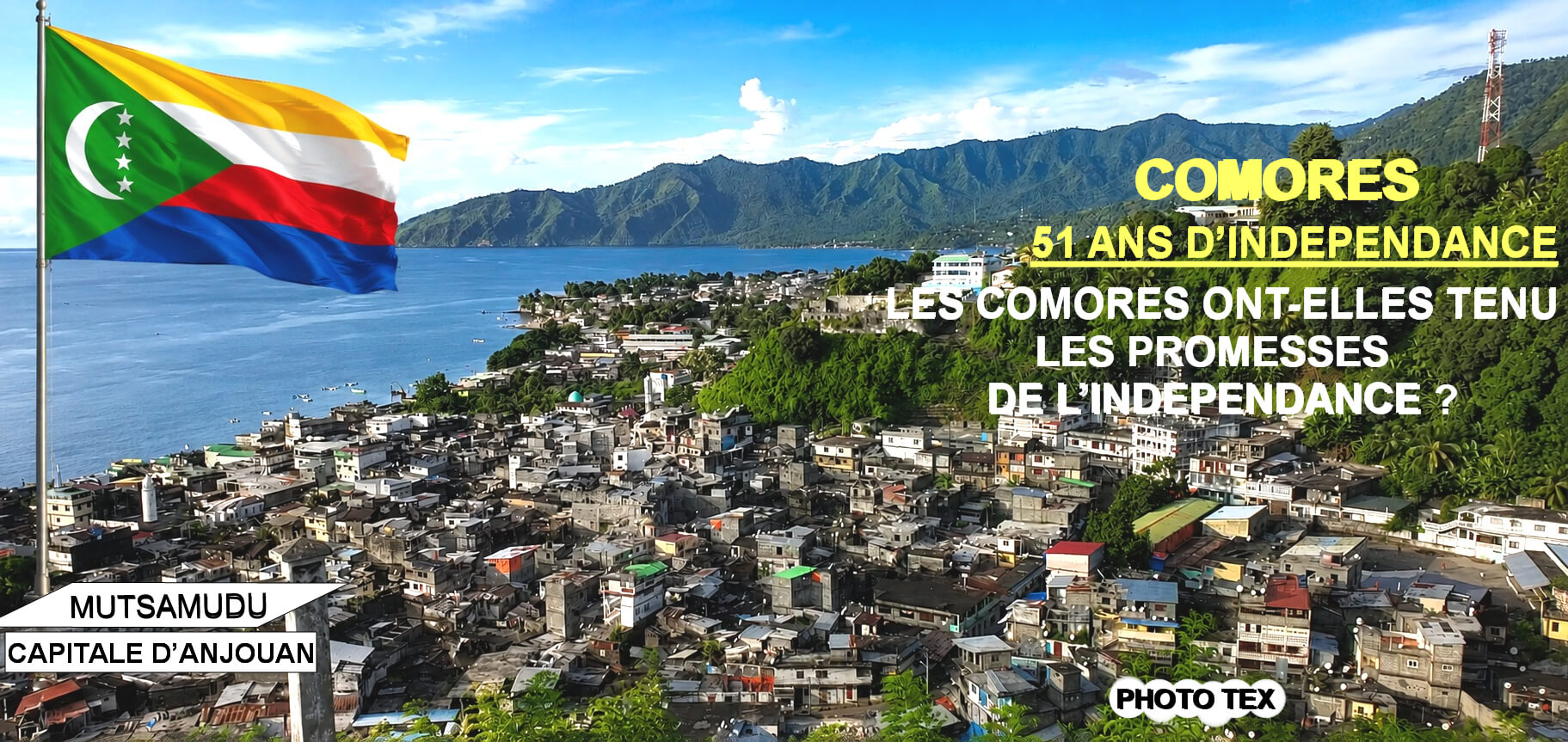 51 ans après : LES COMORES ONT-ELLES TENU LES PROMESSES DE L'INDEPENDANCE ?